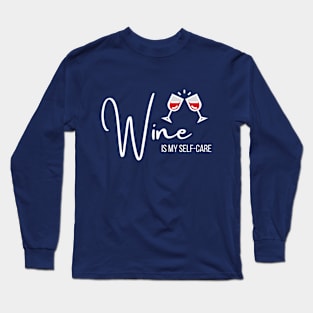 Wine is my self-care Long Sleeve T-Shirt